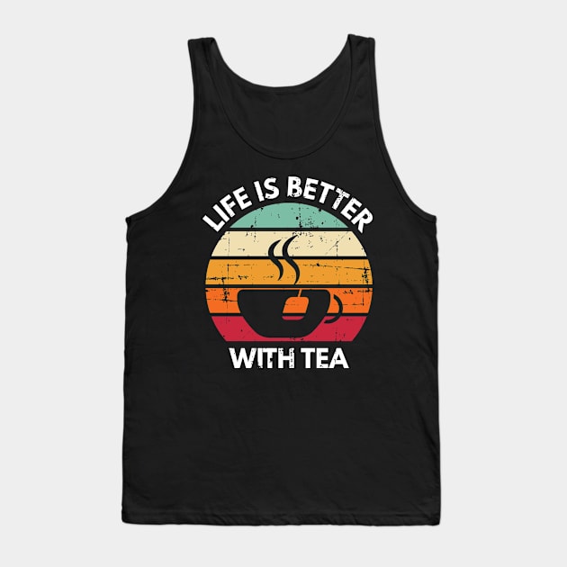 Life Is Better With Tea Retro Vintage Tea Lover Tank Top by petervanderwalk